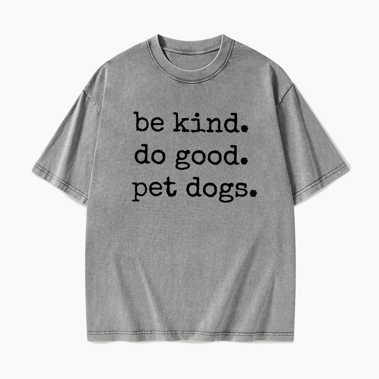 Be Kind Do Good Pet Dogs Washed Tees