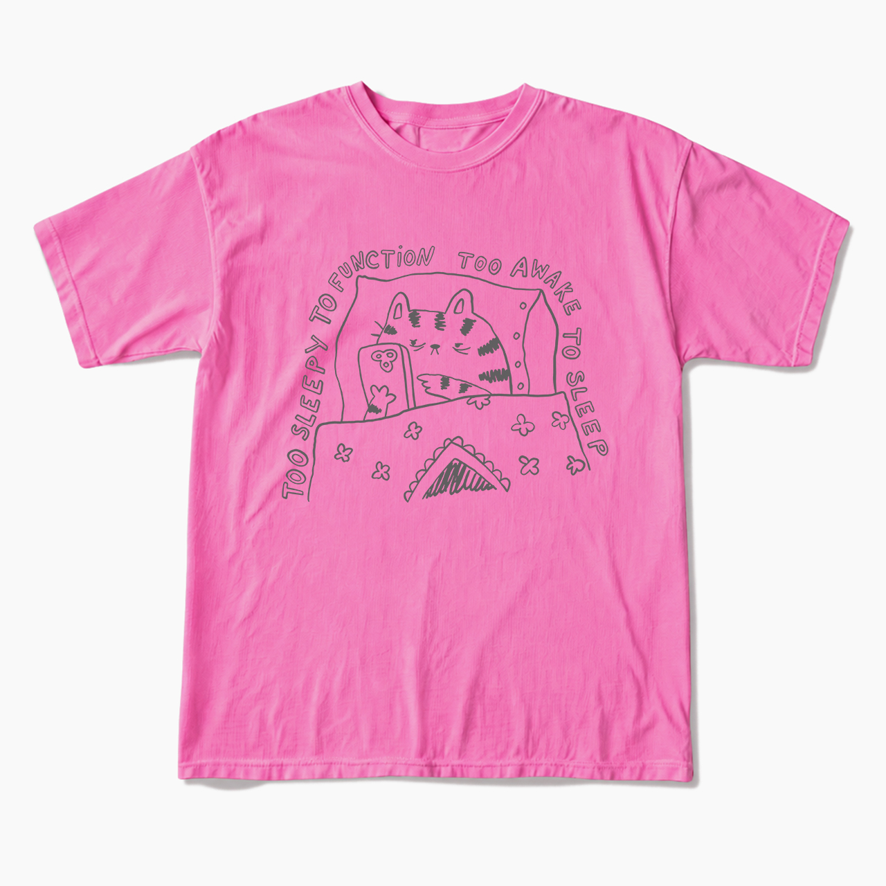 Too Sleepy to Function Too Awake to Sleep T Shirts