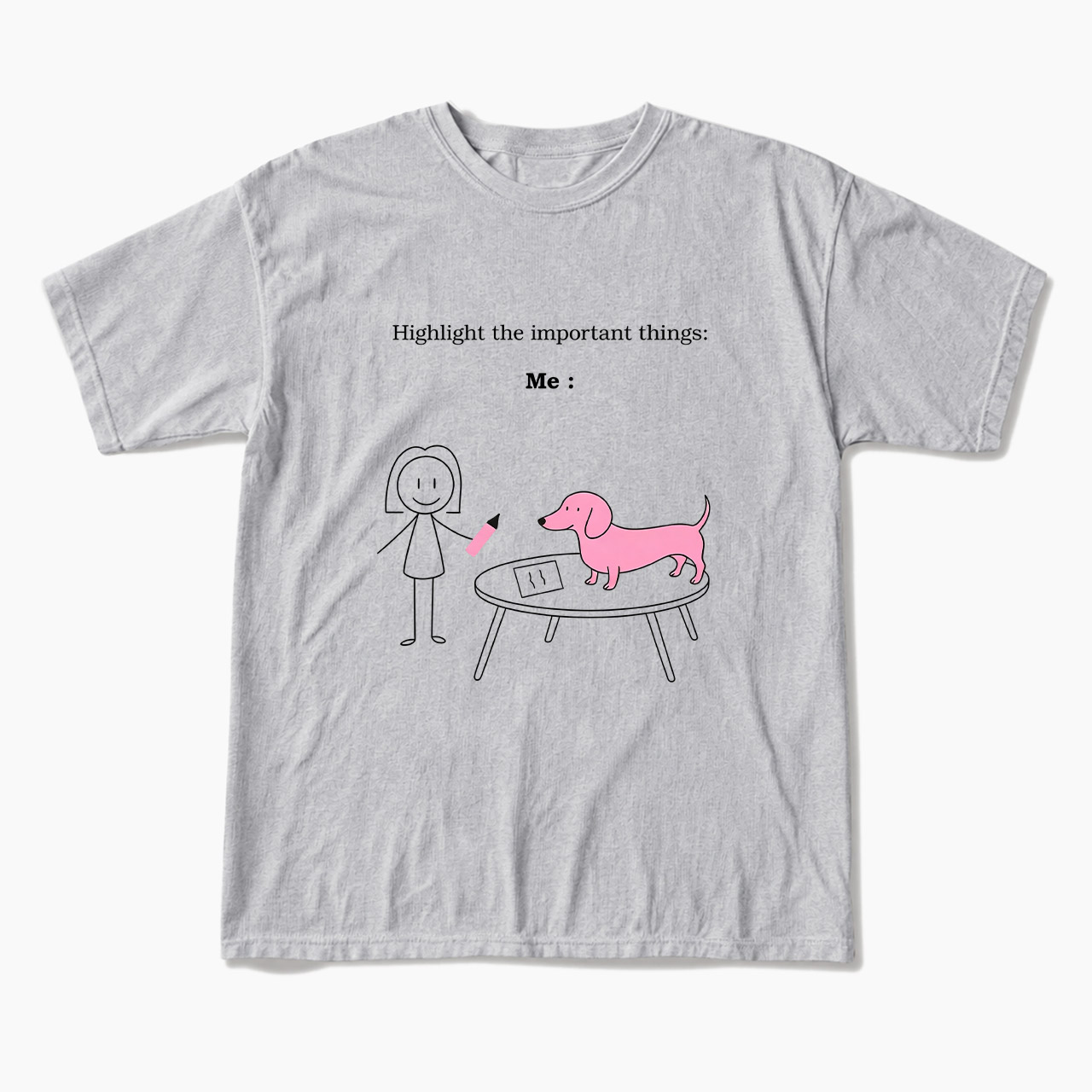 Highlight the important things Me and Dog T Shirts
