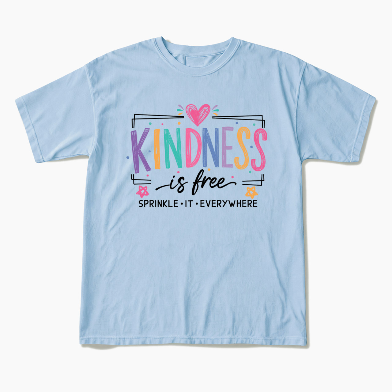 Kindness is Free Sprinkle it Everywhere T Shirts