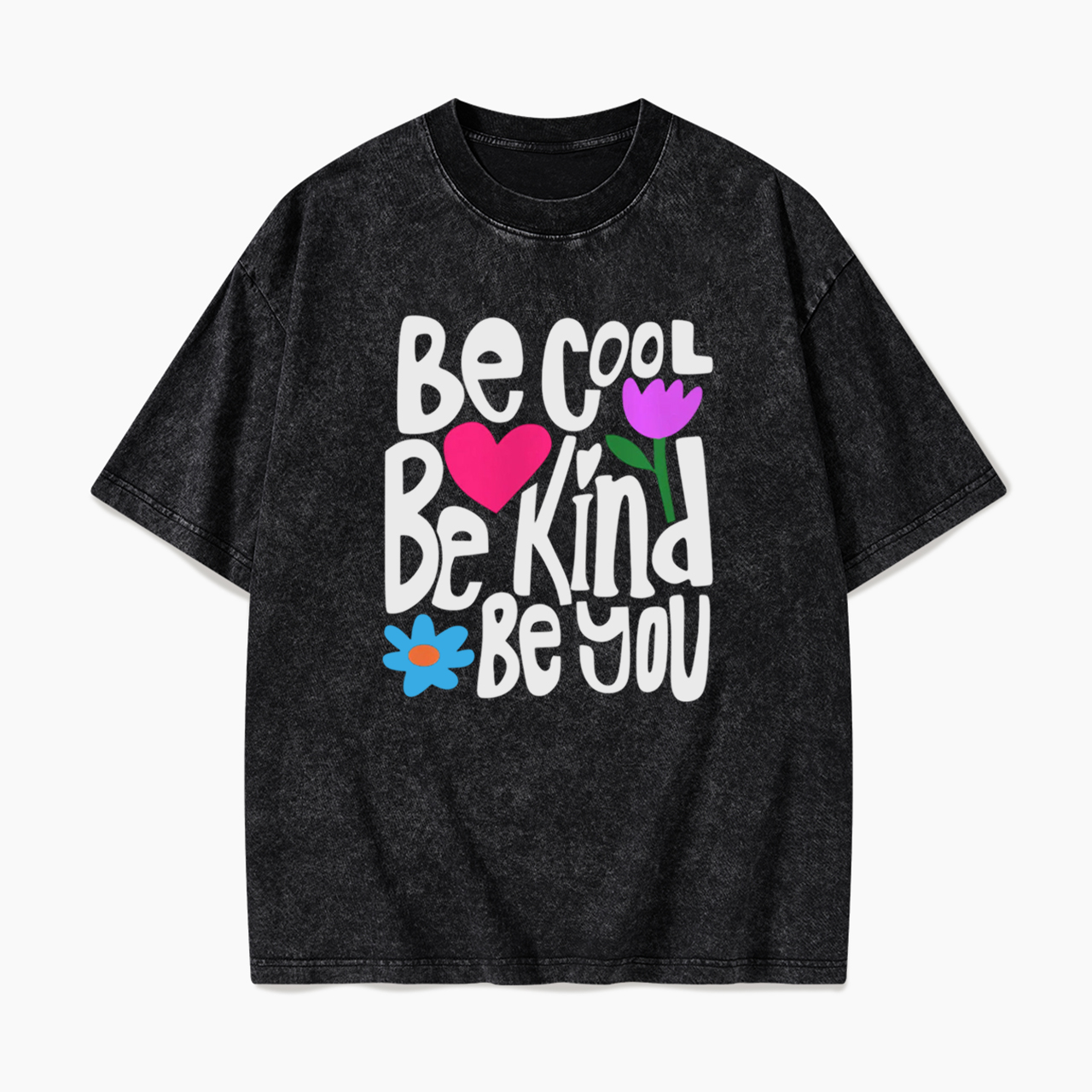 Be Cool Be Kind Be You Washed Tees