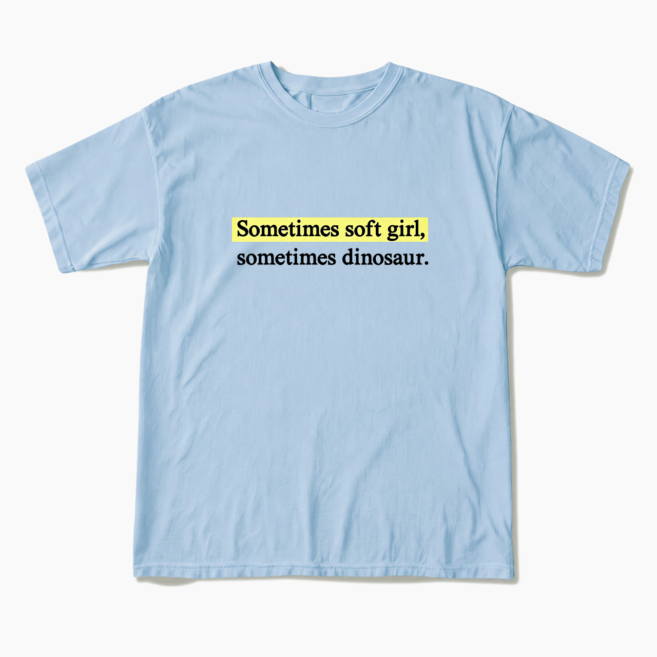 Sometimes Soft Girl Sometimes Dinosaur T Shirts