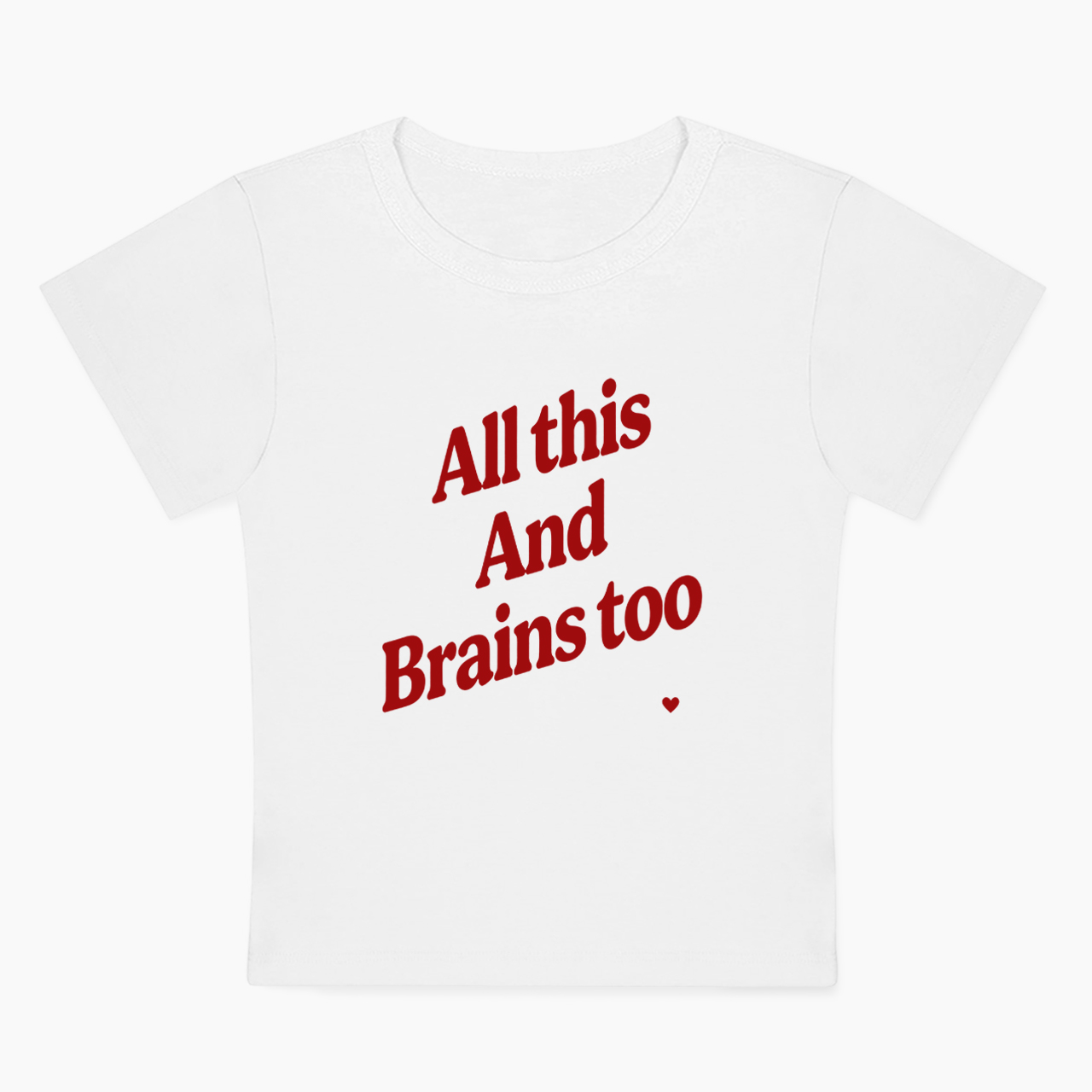 All This And Brains Too Baby Tee