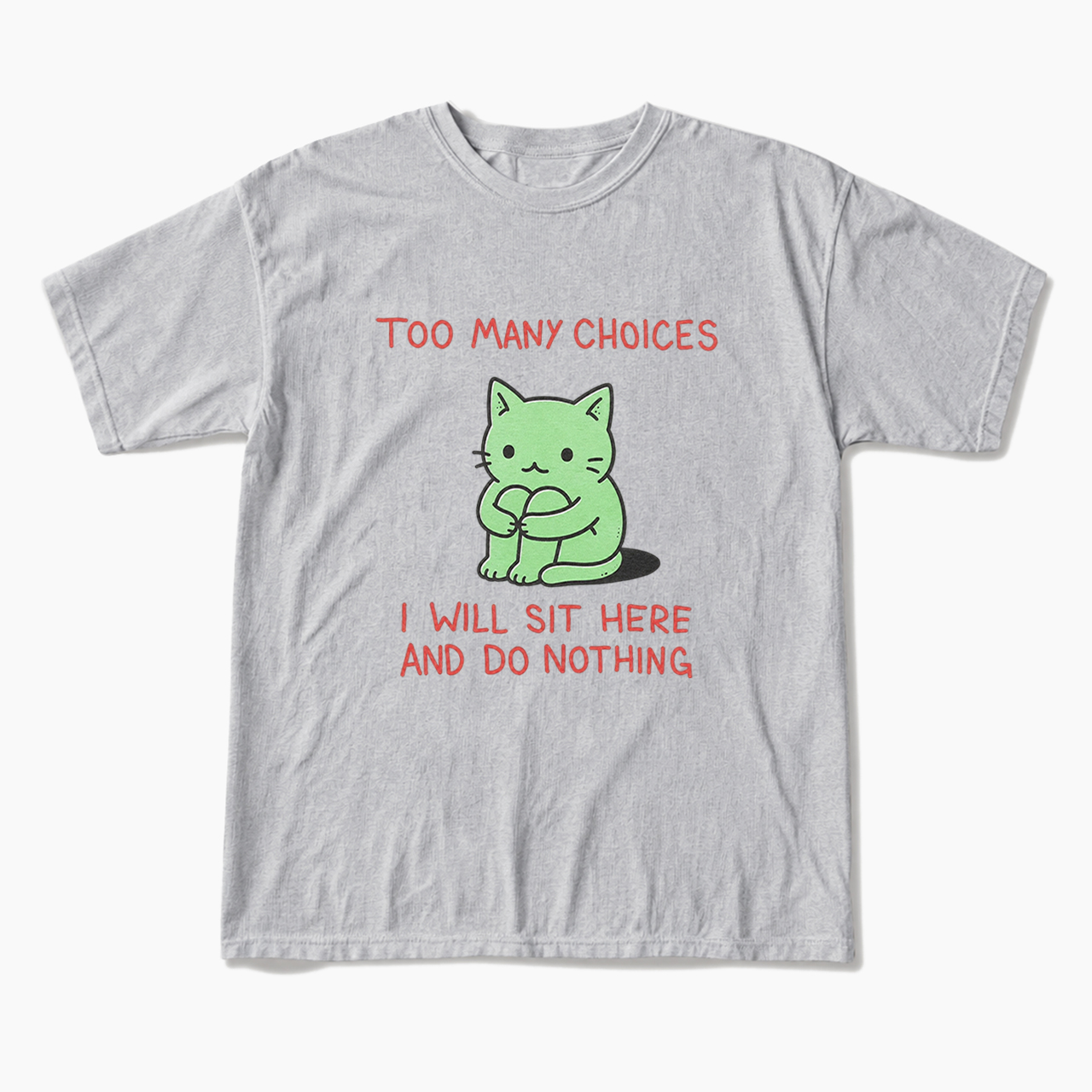 Too Many Choices T Shirts