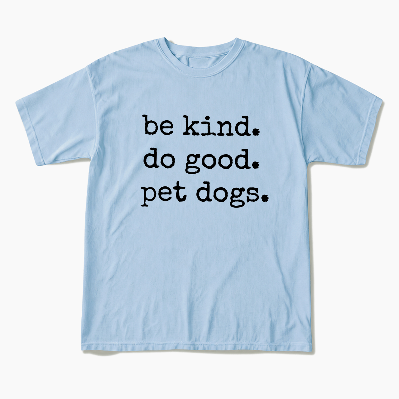 Be Kind Do Good Pet Dogs T Shirts