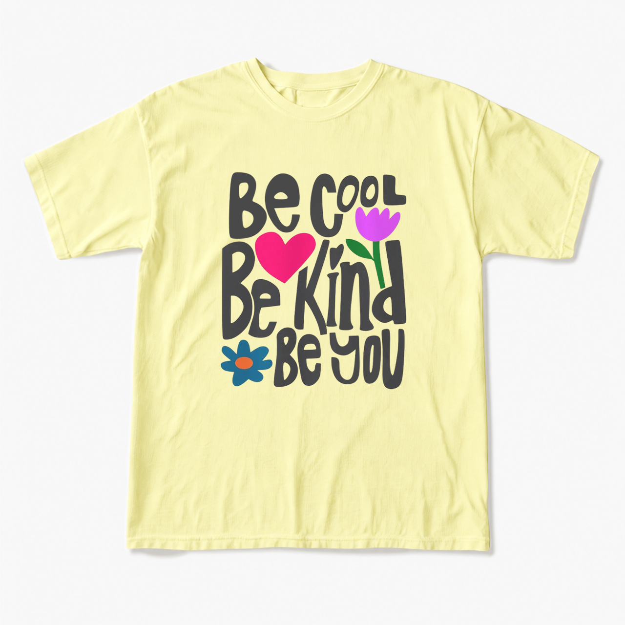 Be Cool Be Kind Be You T Shirts