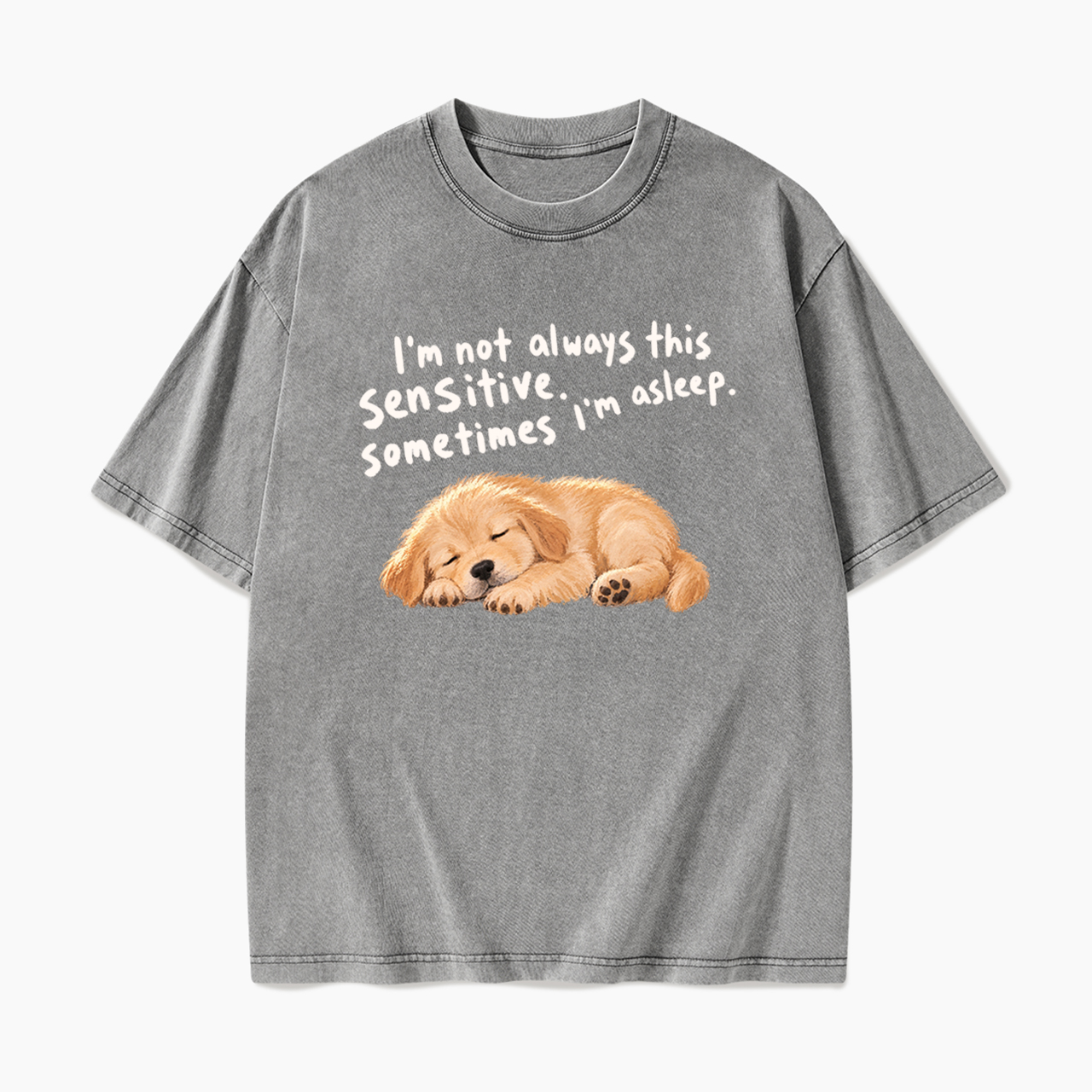 I'm Not Always This Sensitive Washed Tees