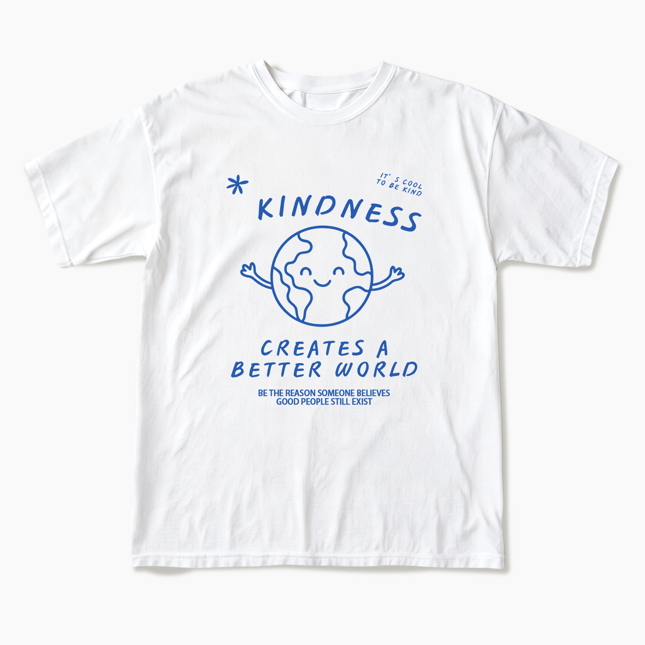 Kindness Creates A Better World T Shirts