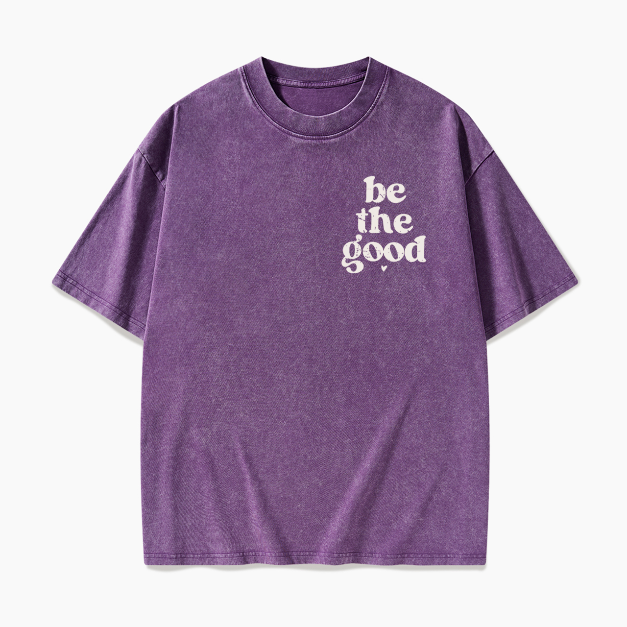 Be The Good Washed Tees