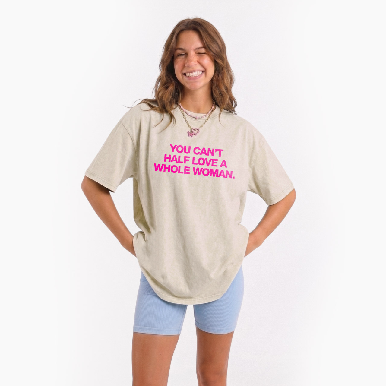 You Can't Half Love A Whole Woman Washed Tees