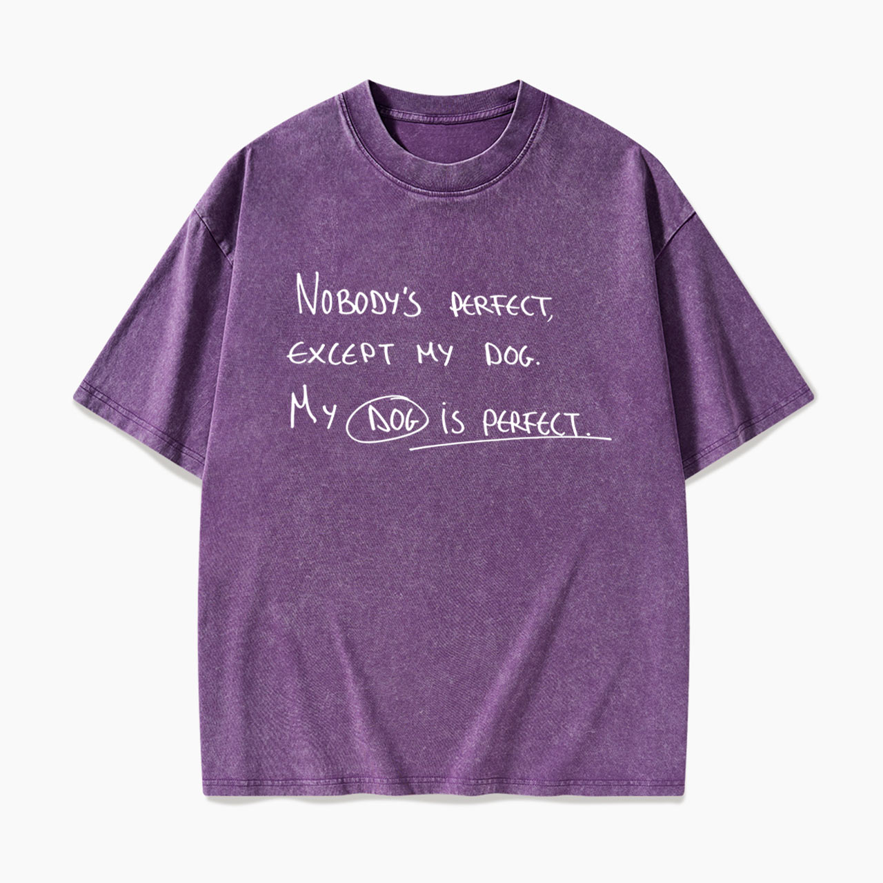 My Dog Is Perfect Washed Tees