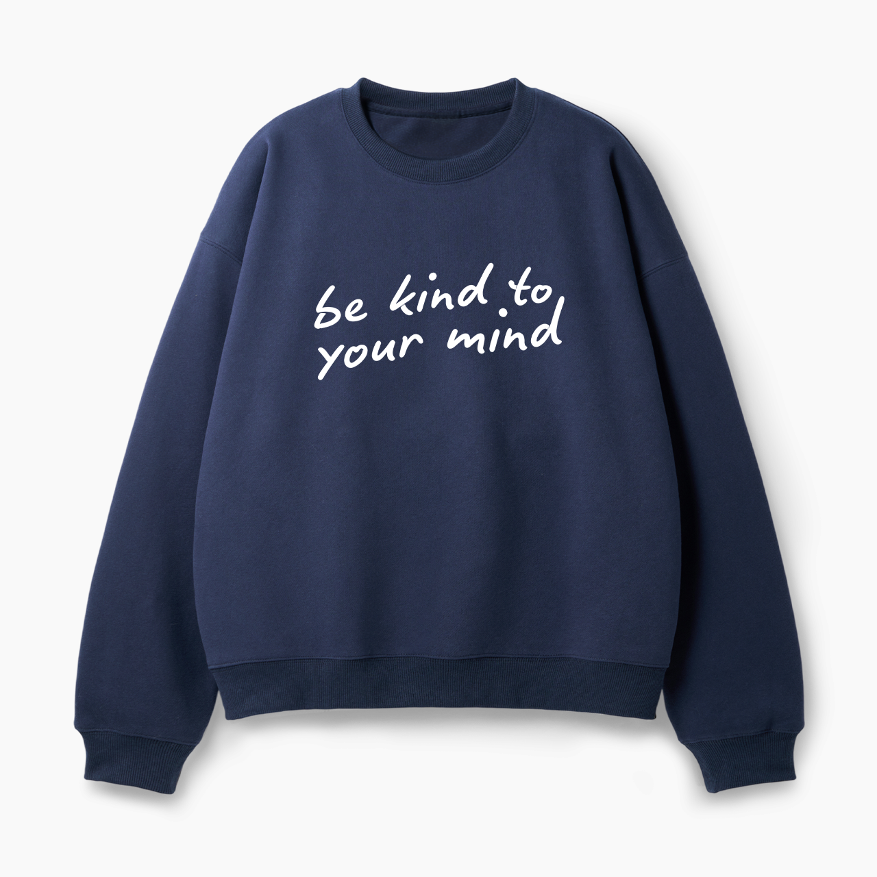 Be Kind To Your Mind Classic Sweatshirt