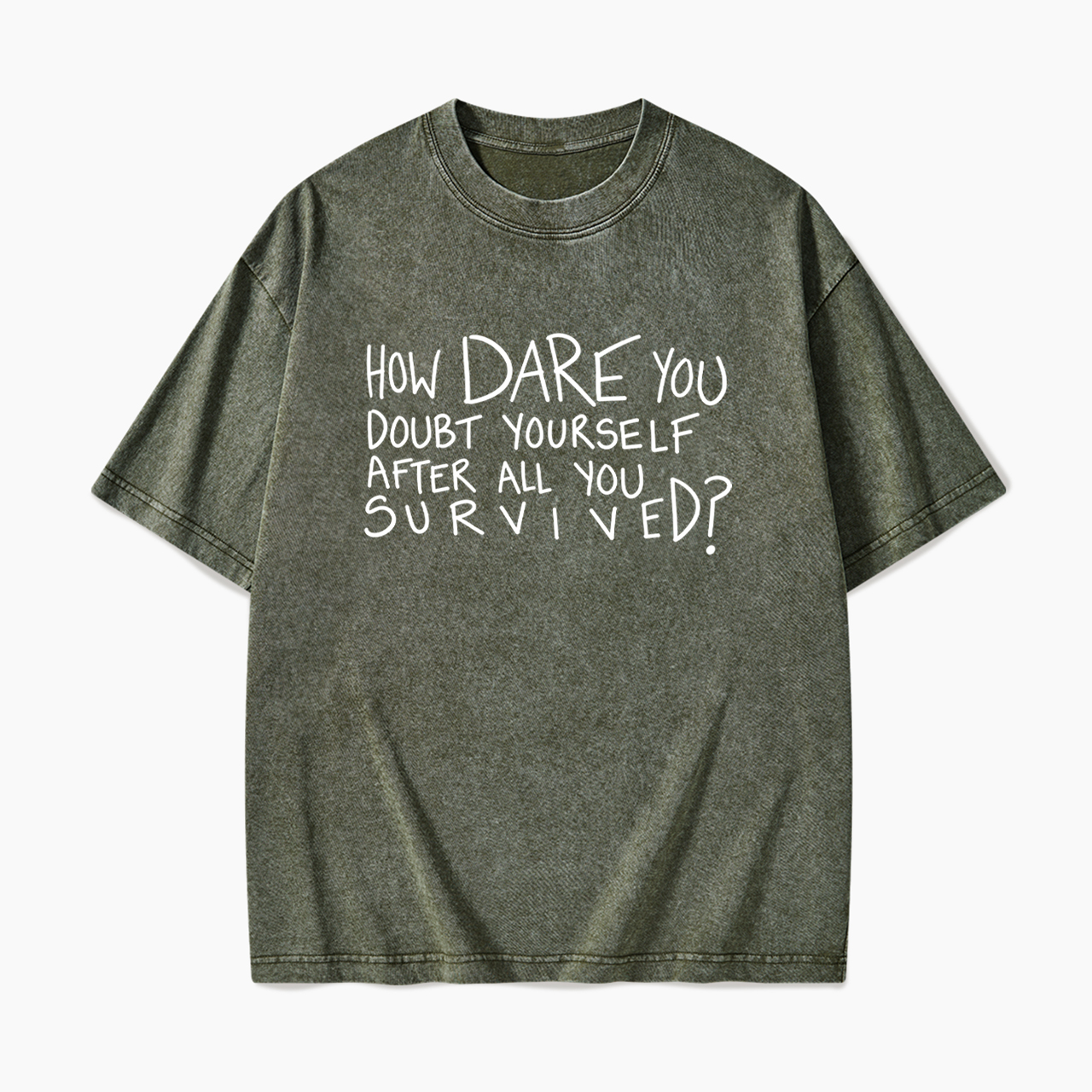 How Dare You Doubt Yourself Washed Tees