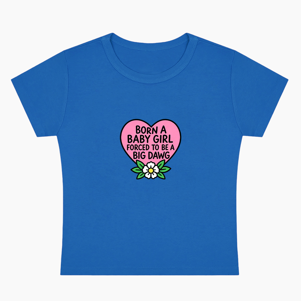 Born A Baby Girl Big Dawg Baby Tee