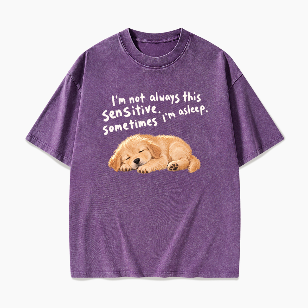 I'm Not Always This Sensitive Washed Tees