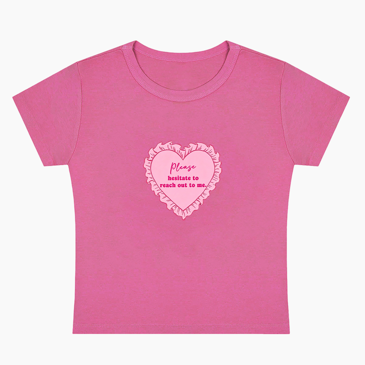 Please Hesitate To Reach Out To Me Baby Tee