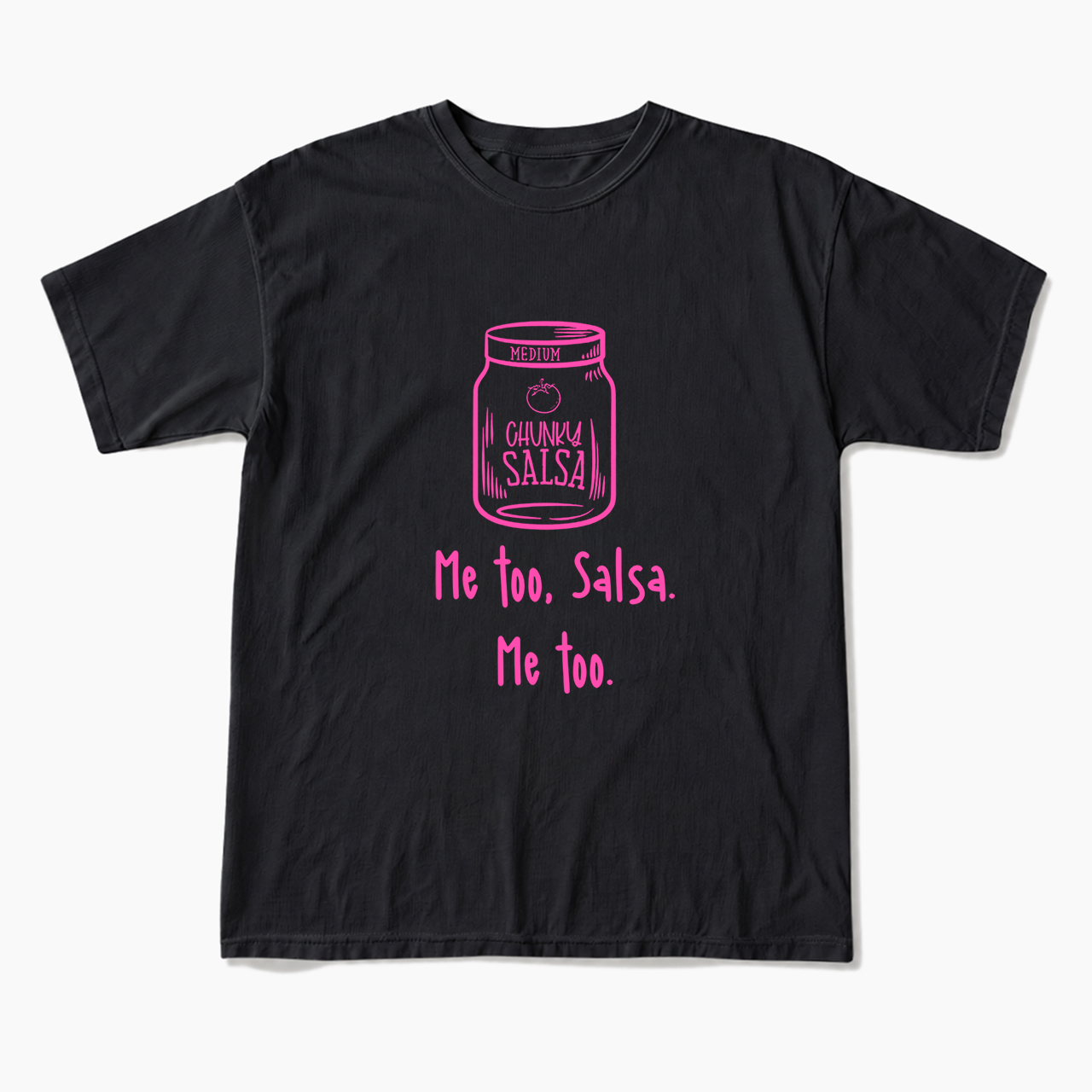 Chunky Salsa Me Too T Shirts