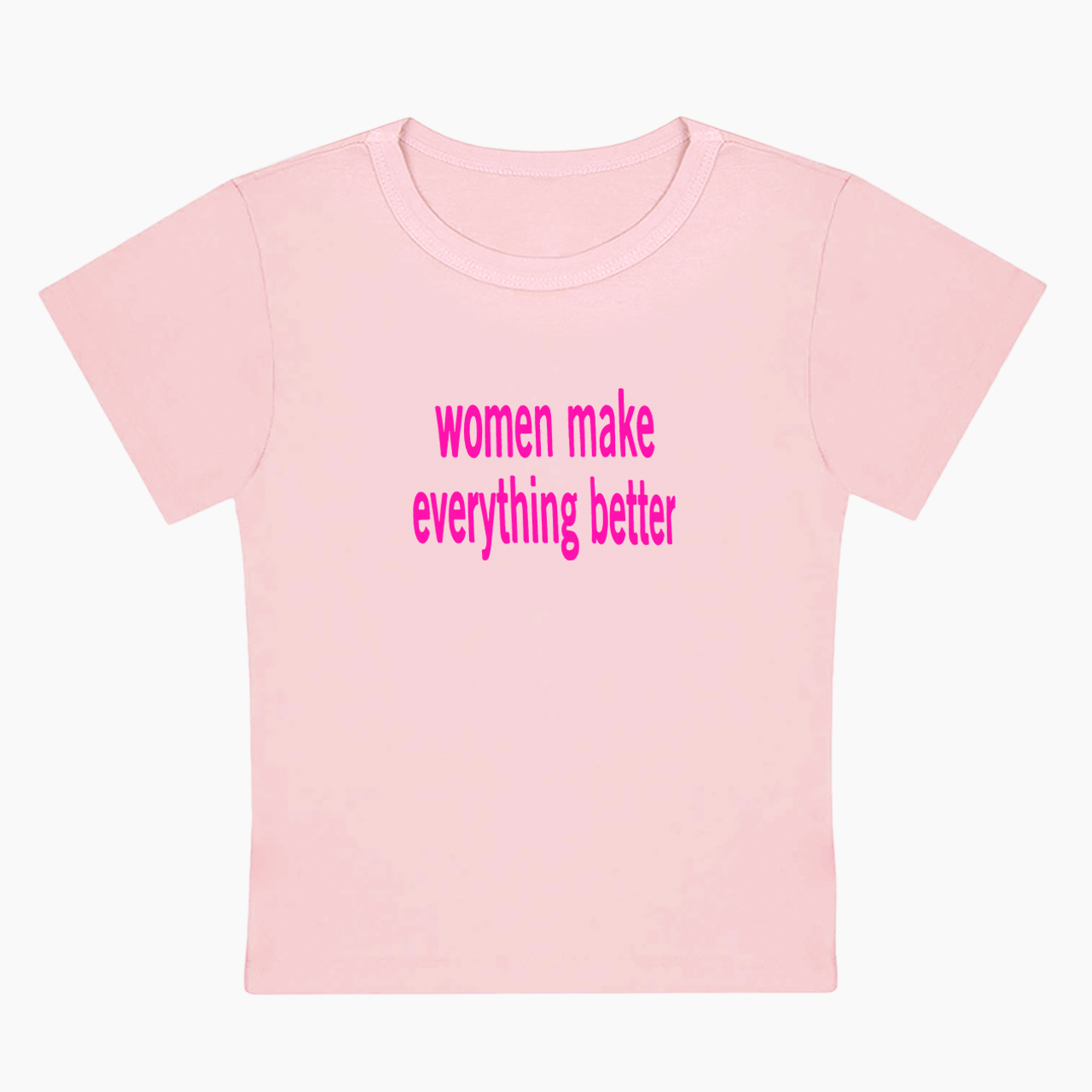 Women make Everything Better Baby Tee