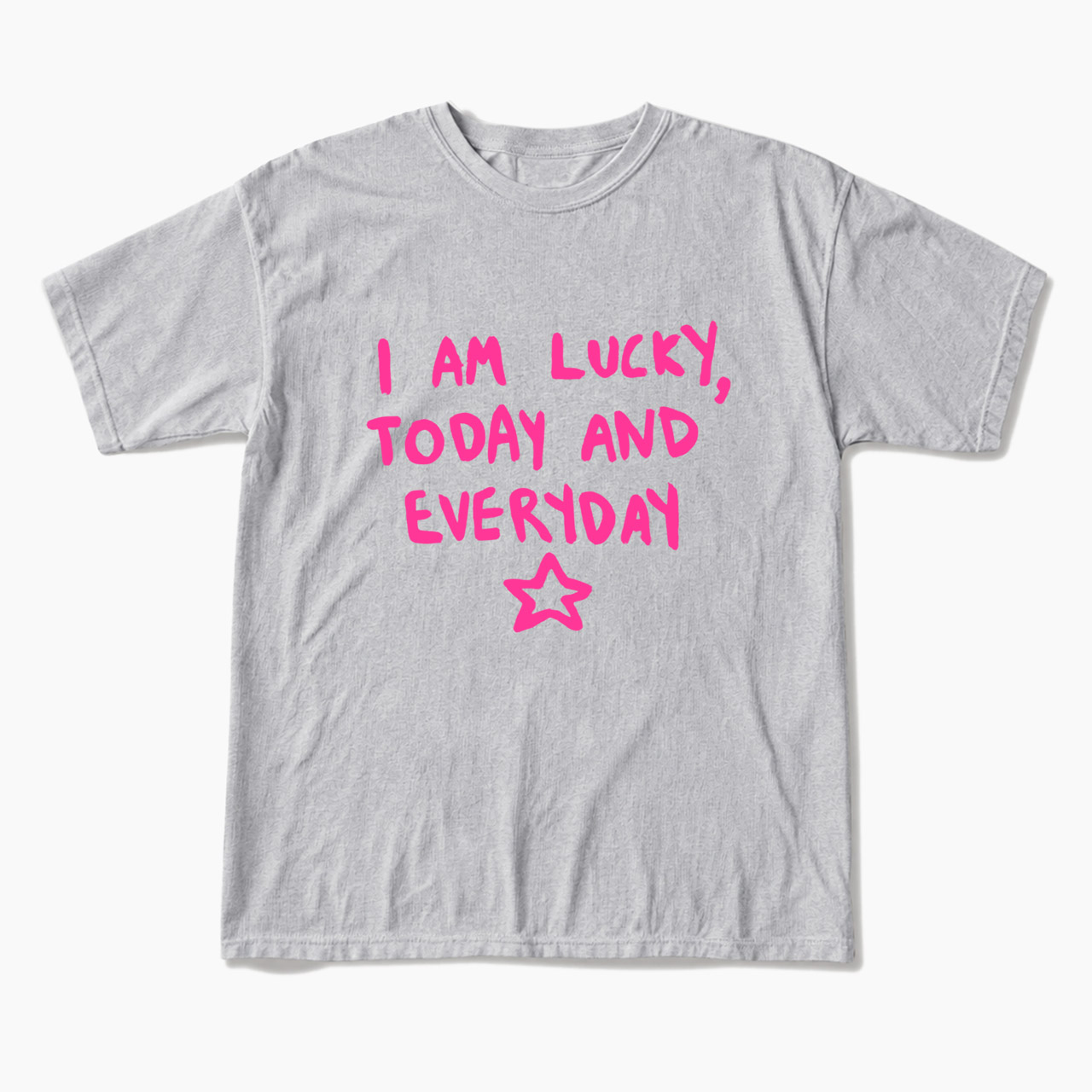 I Am Lucky Today And Everyday T Shirts