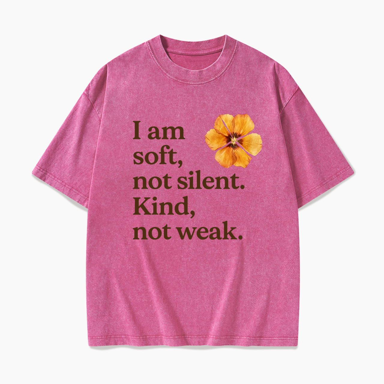 I am soft not silent Kind not weak Washed Tees