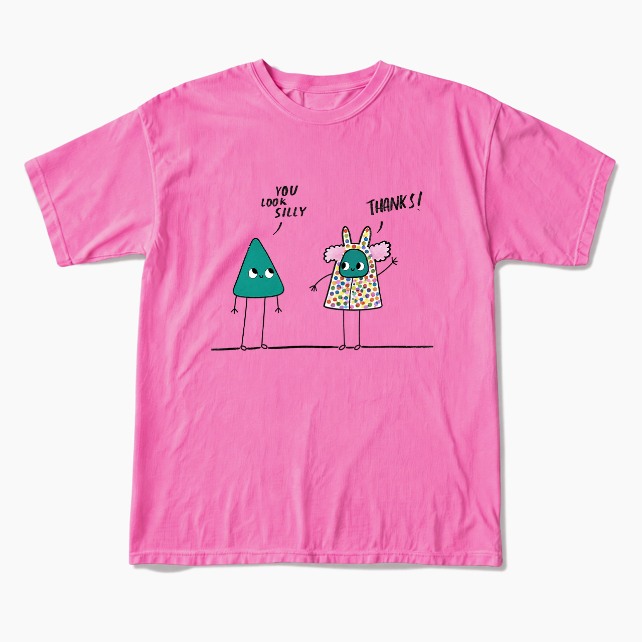 You Look Silly Thanks T Shirts