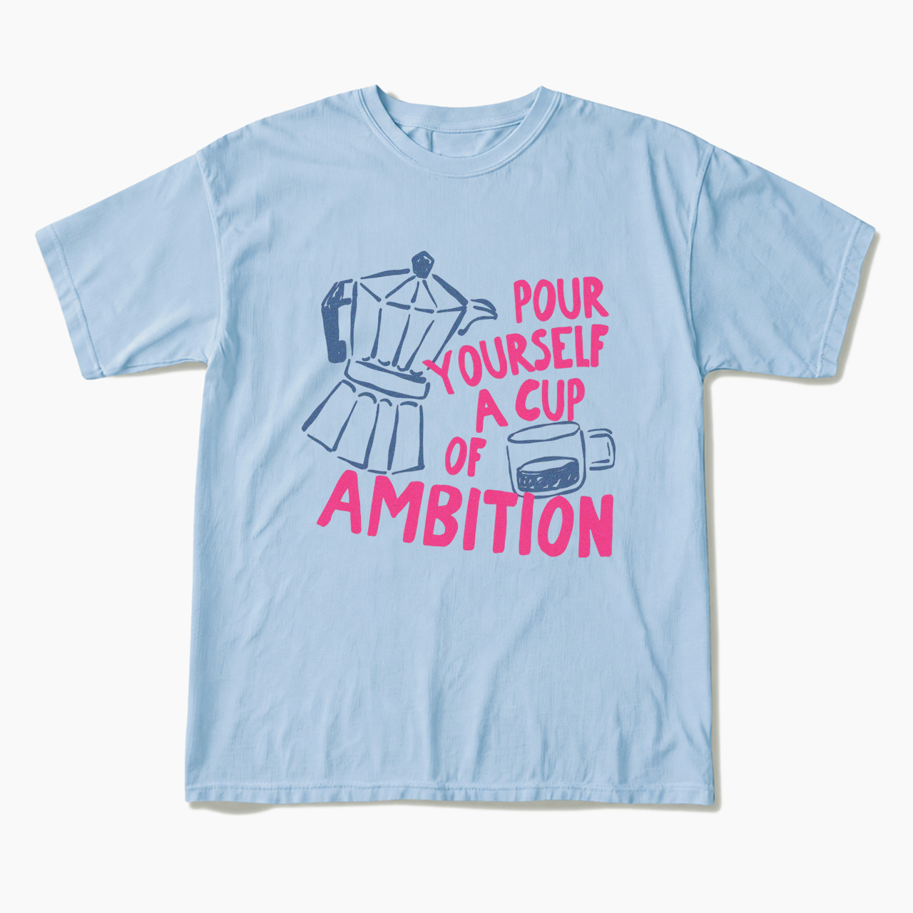 Pour Yourself a Cup T Shirts
