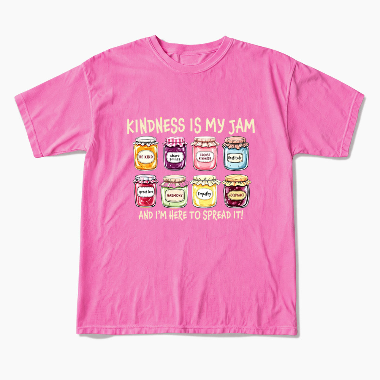 Kindness Is My Jam And I am Here To Spread It T Shirts