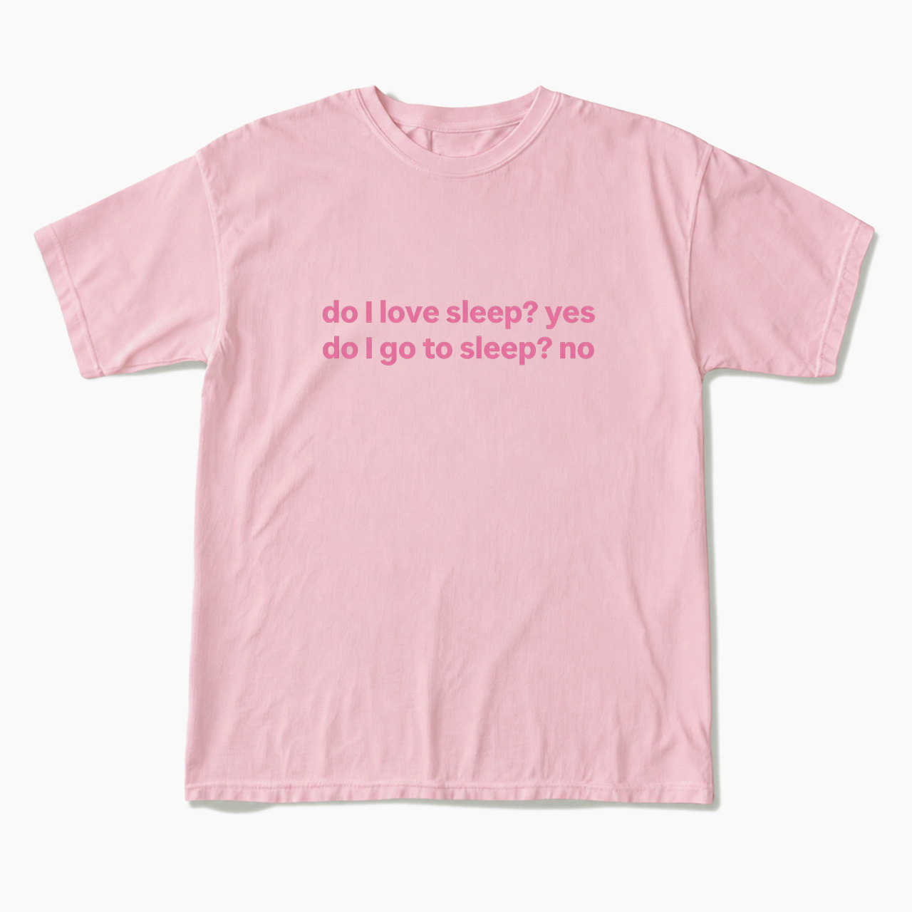 Do I Love Sleep T Shirts