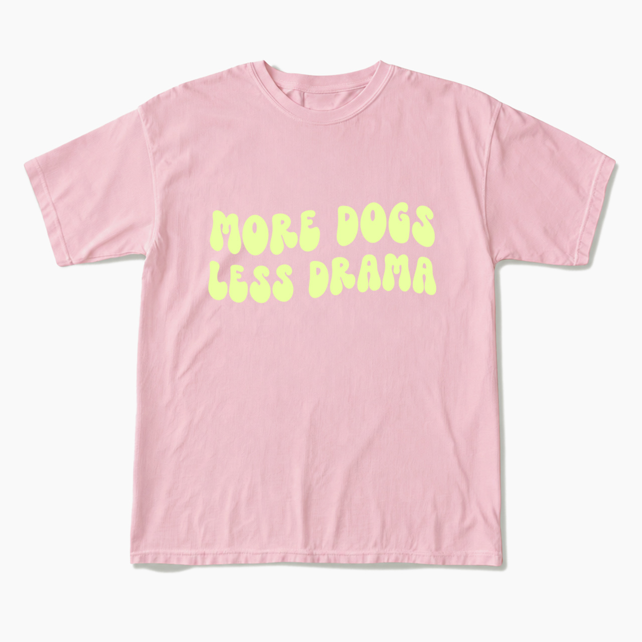 More Dogs Less Drama T Shirts