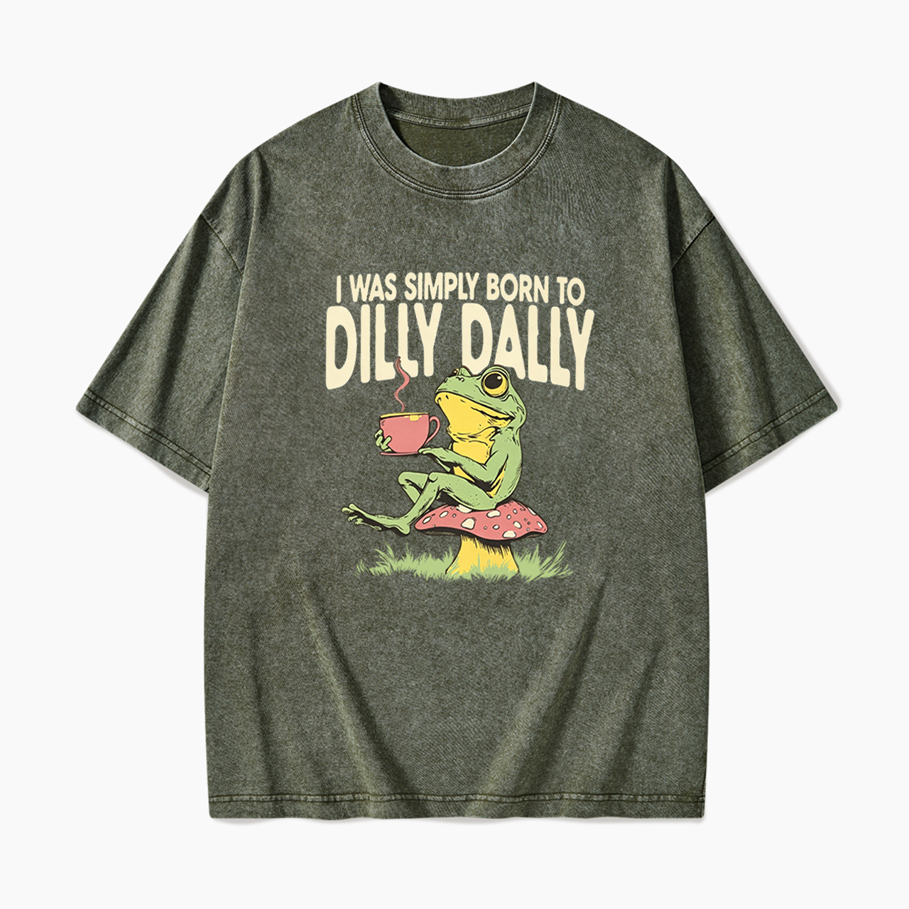 I was Simply Born to Dilly Dally Washed Tees