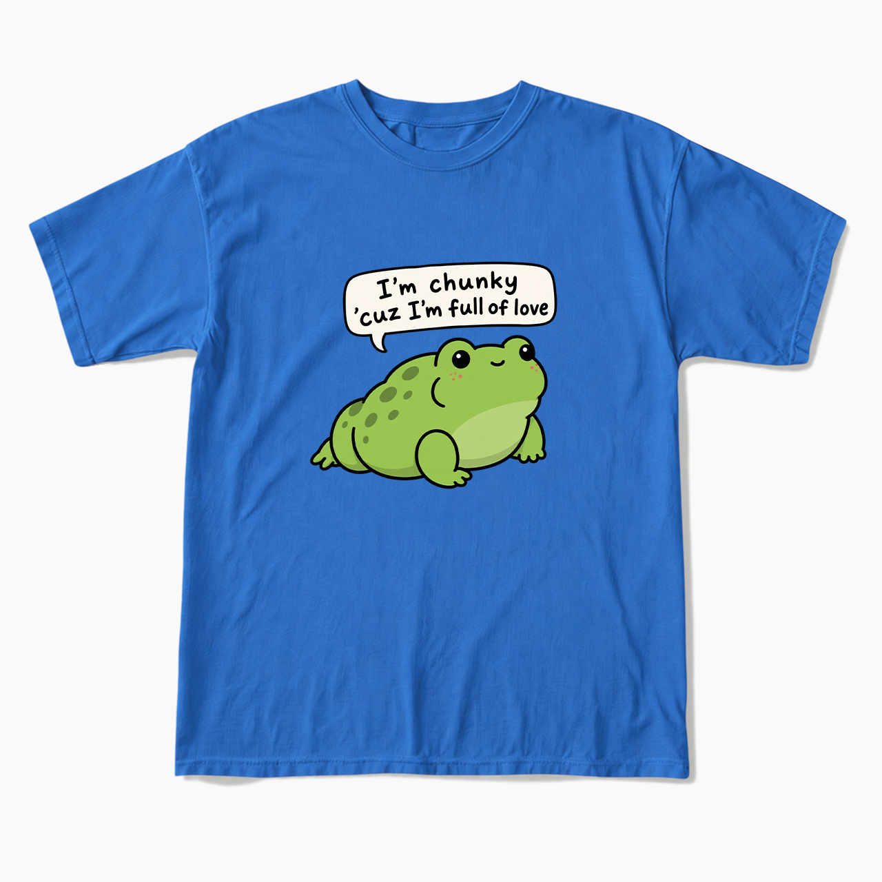 I'm Chunky Cuz I'm Full Of Love T Shirts