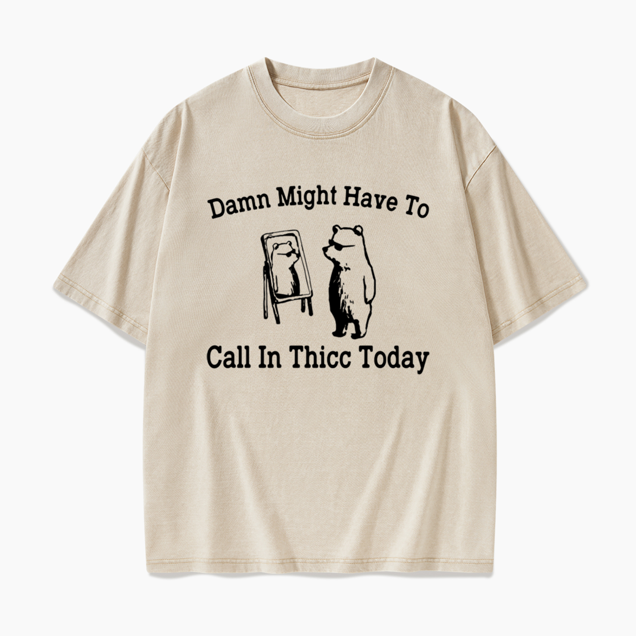 Damn Might Have To Call In Thicc Today Washed Tees