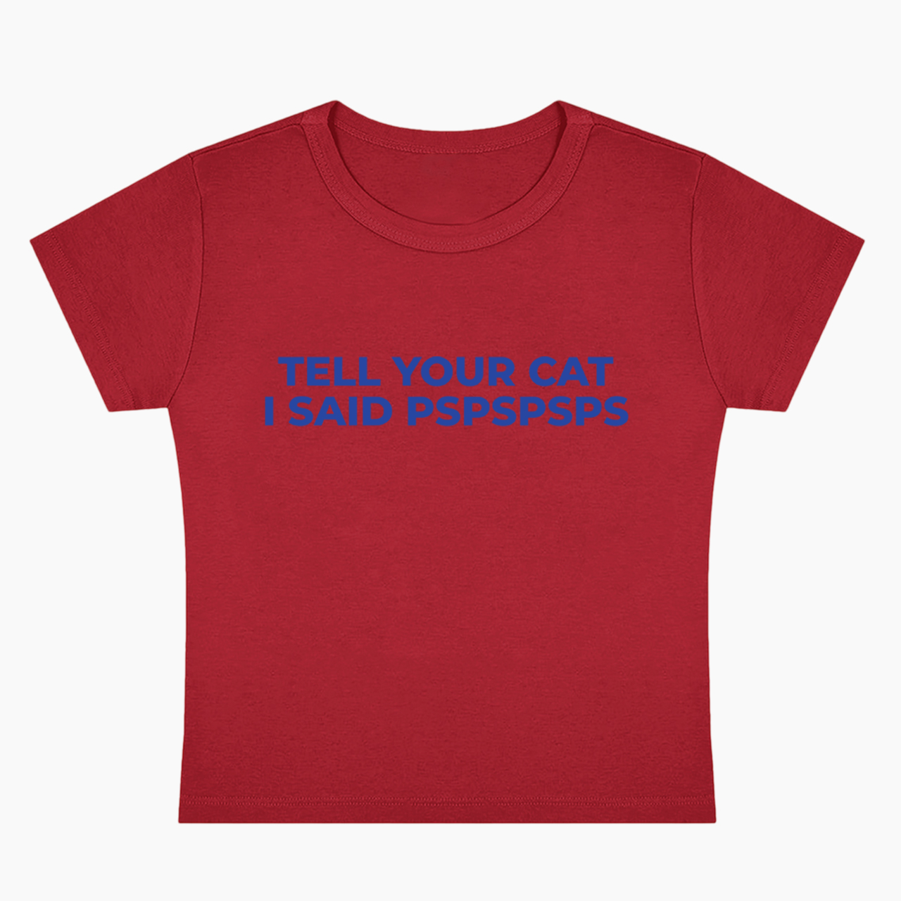 Tell Your Cat I Said Pspspsps Baby Tee