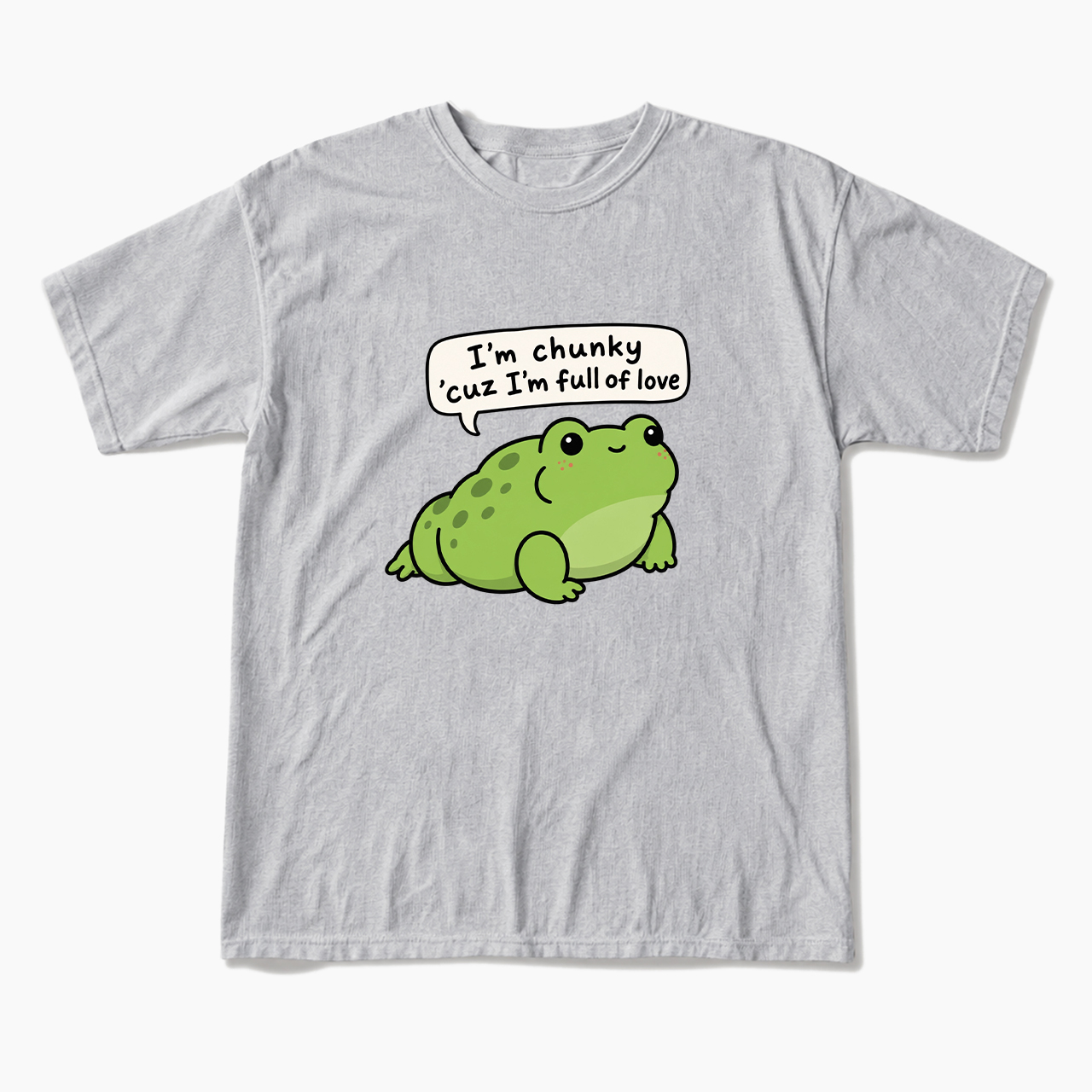 I'm Chunky Cuz I'm Full Of Love T Shirts