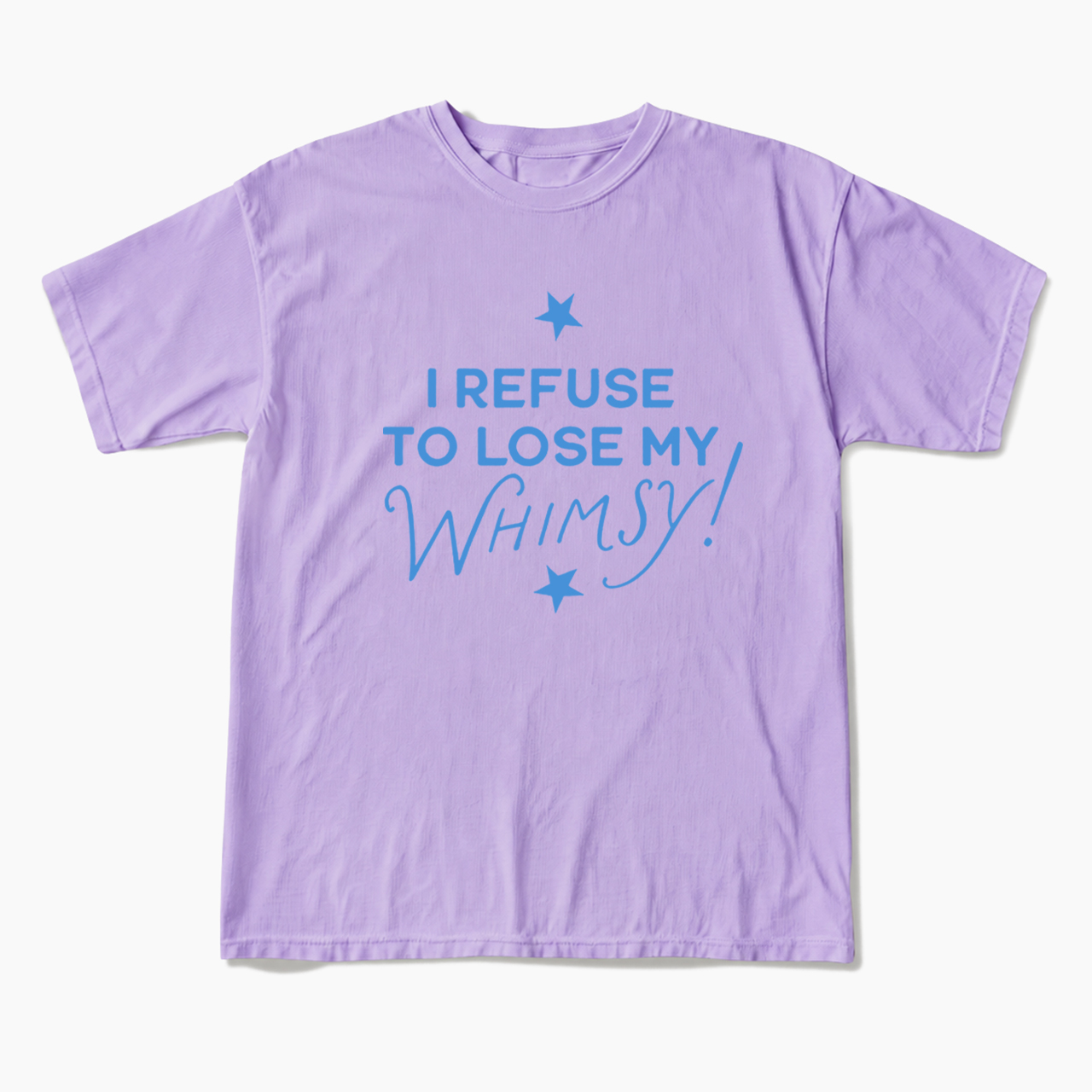 I Refuse To Lose My Whimsy T Shirts