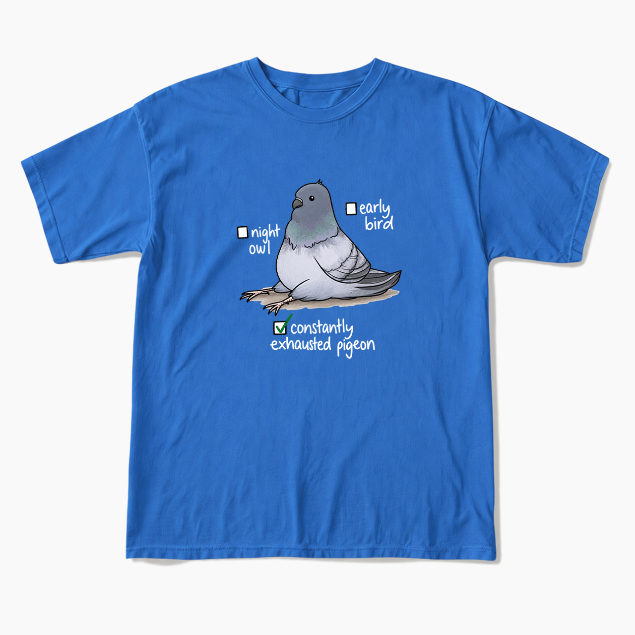 Constantly Exhausted Pigeon T Shirts