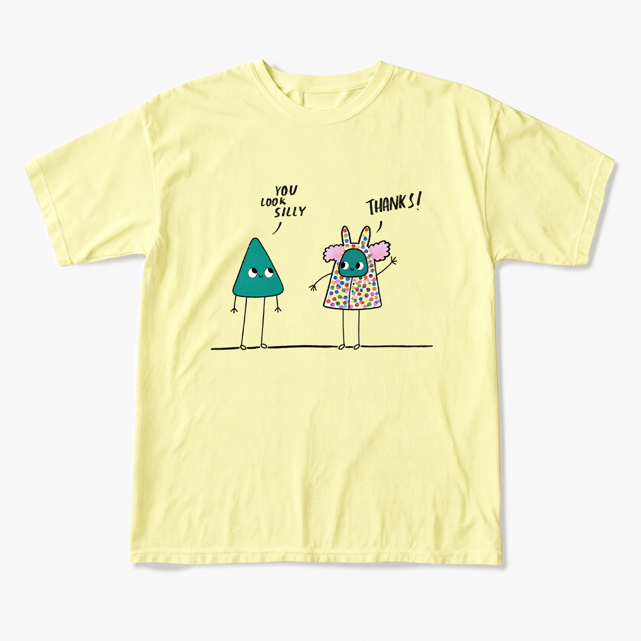 You Look Silly Thanks T Shirts