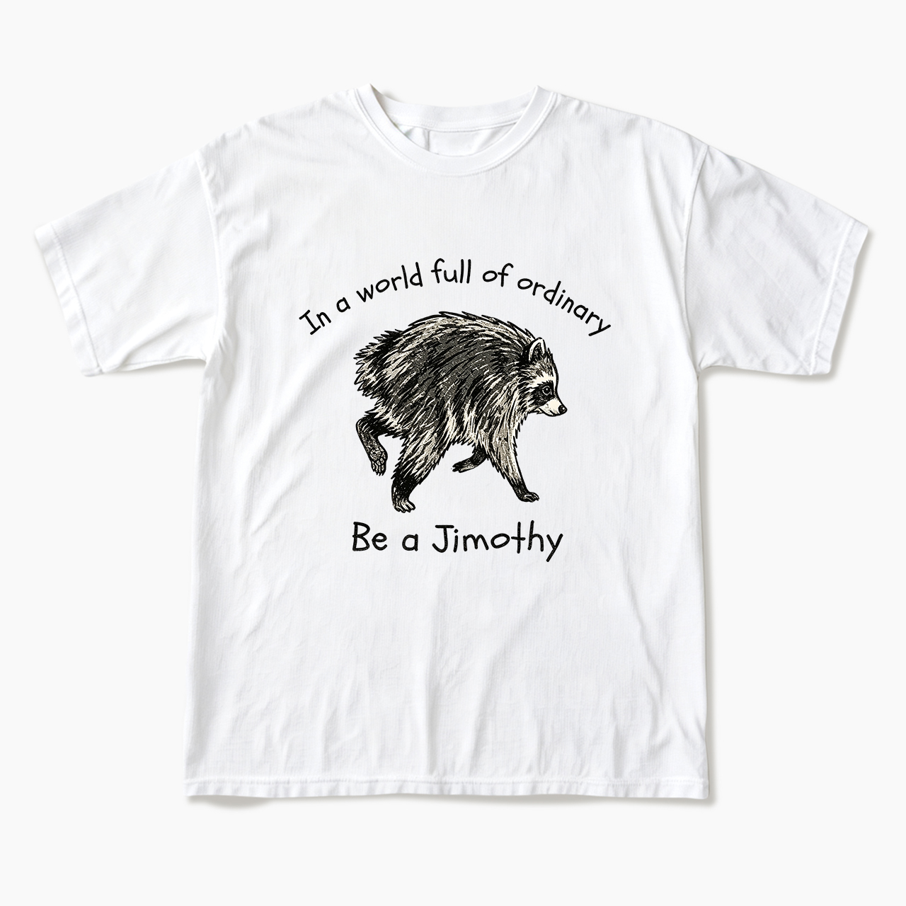 In A World Full Of Ordinary T Shirts