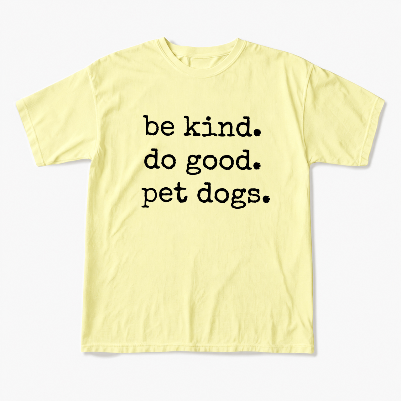 Be Kind Do Good Pet Dogs T Shirts