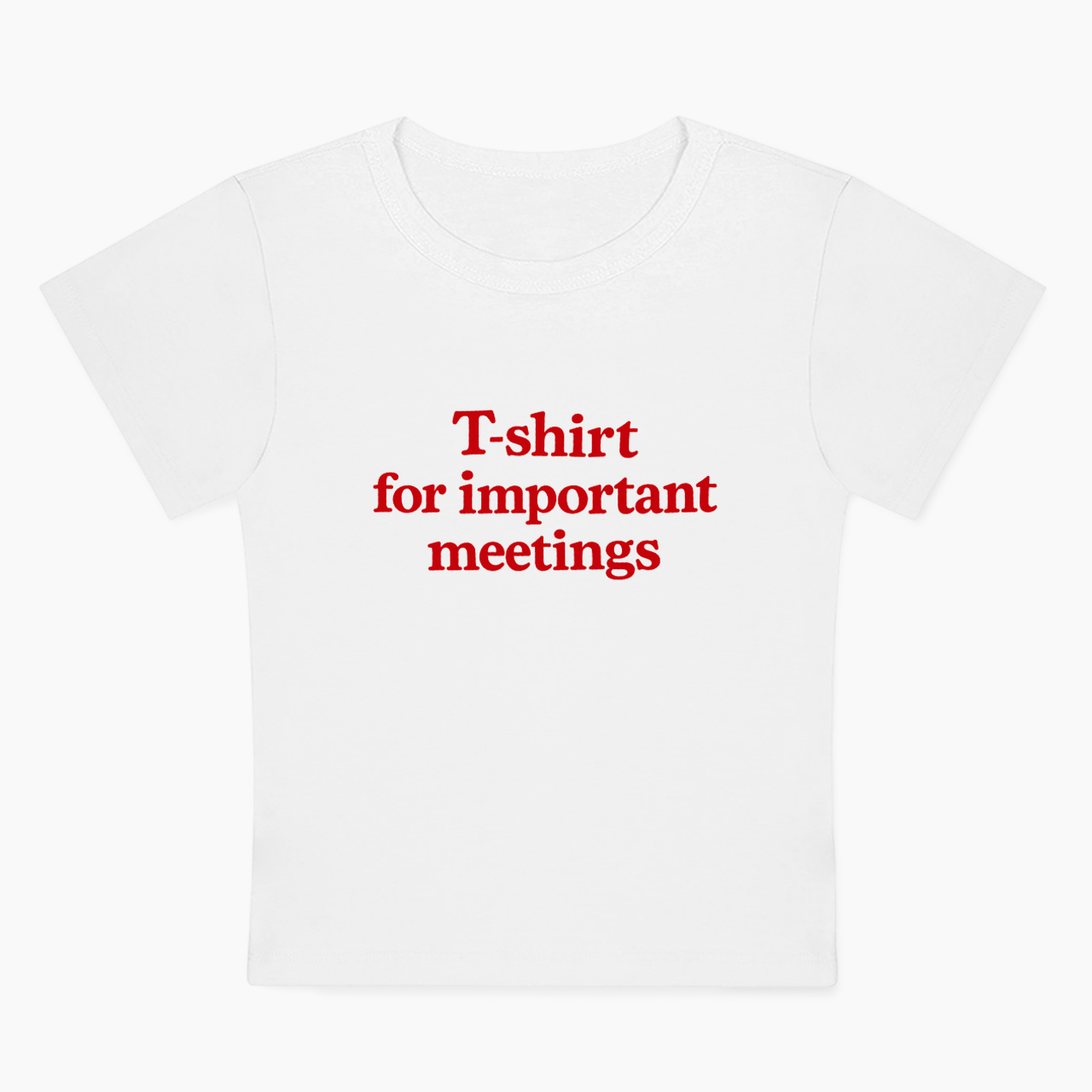 T-shirt For Important Meetings Baby Tee