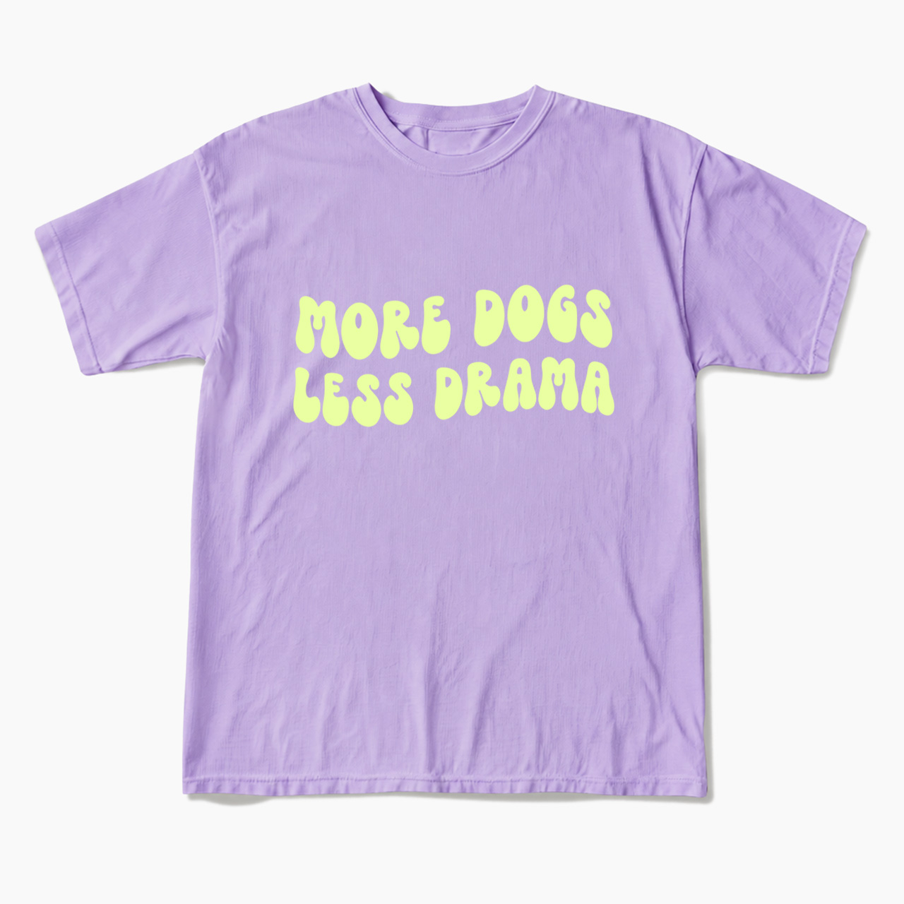 More Dogs Less Drama T Shirts