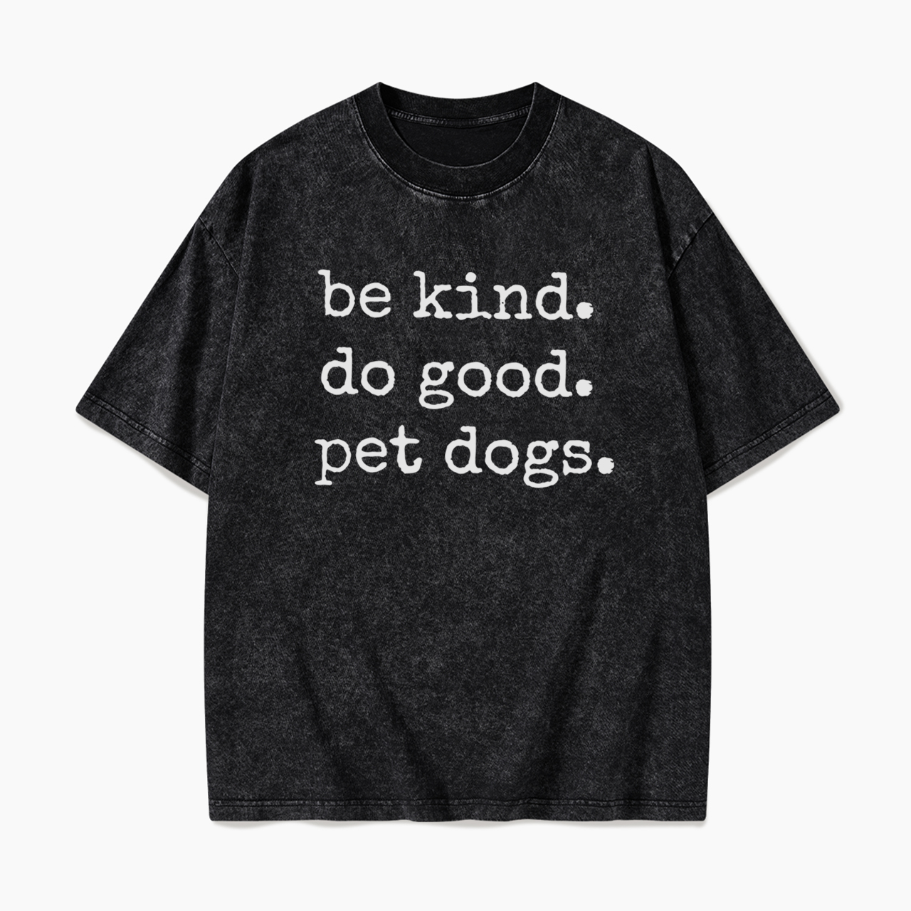 Be Kind Do Good Pet Dogs Washed Tees