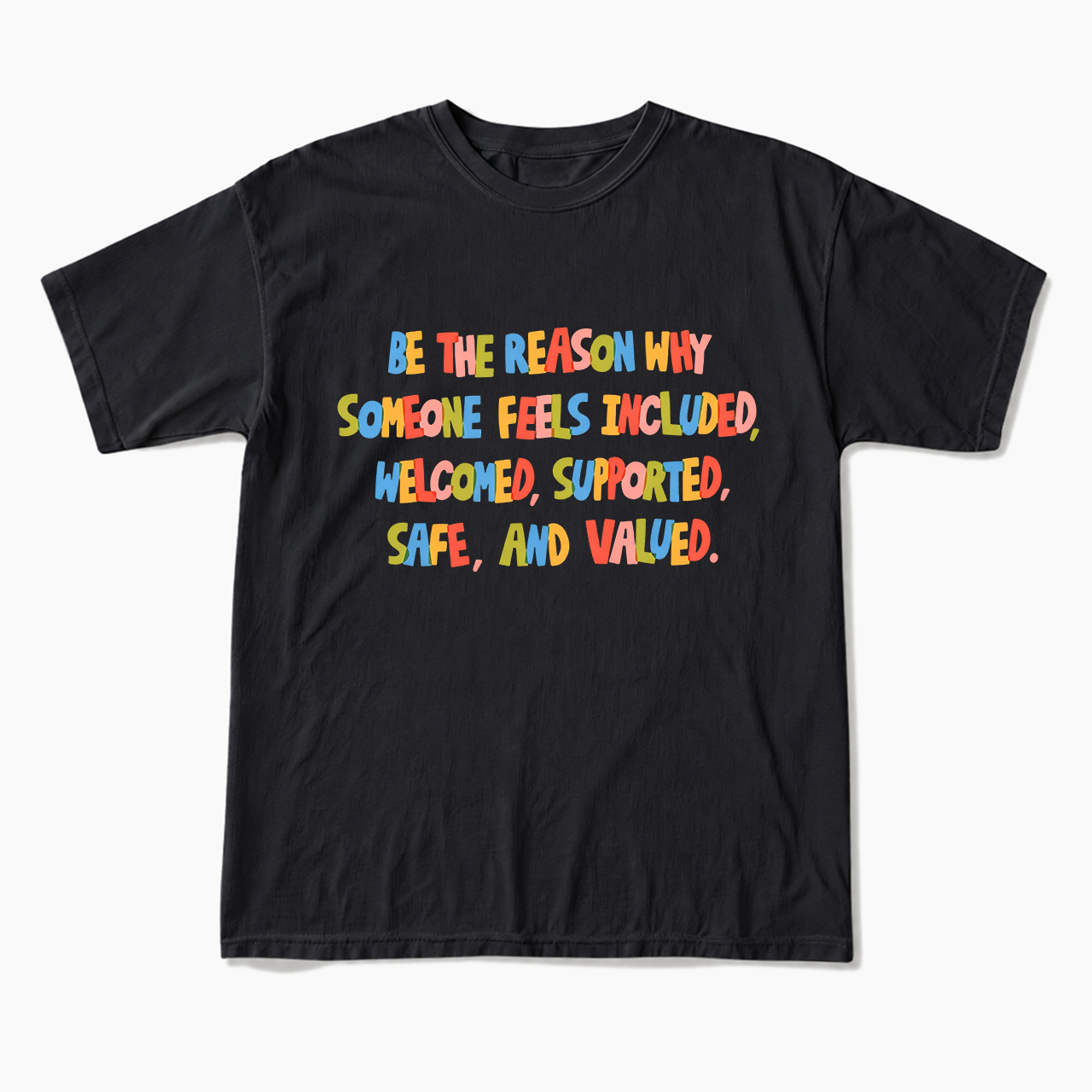 Be The Reason Why Someone Feels T Shirts
