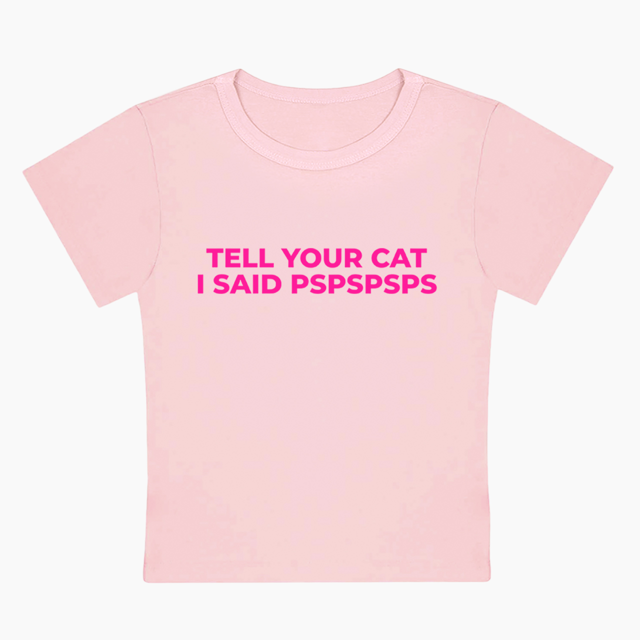 Tell Your Cat I Said Pspspsps Baby Tee