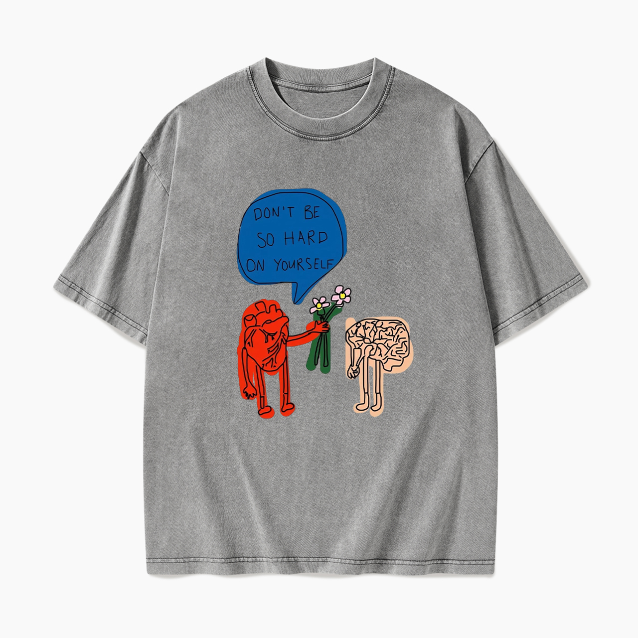 Don't Be So Hard On Yourself Washed Tees