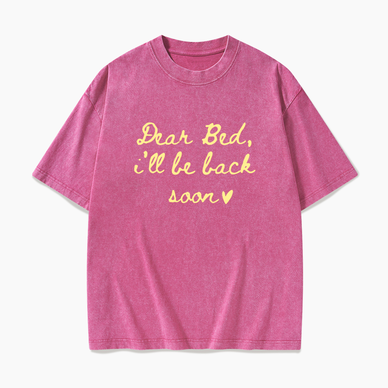 Dear Bed I’ll Be Back Soon Washed Tees