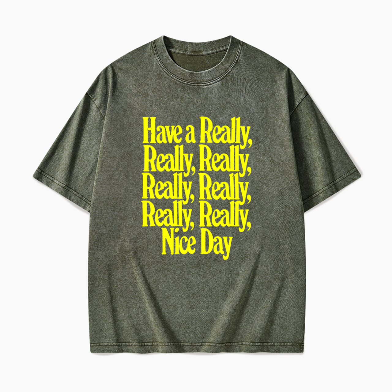 Have A Really Nice Day Washed Tees