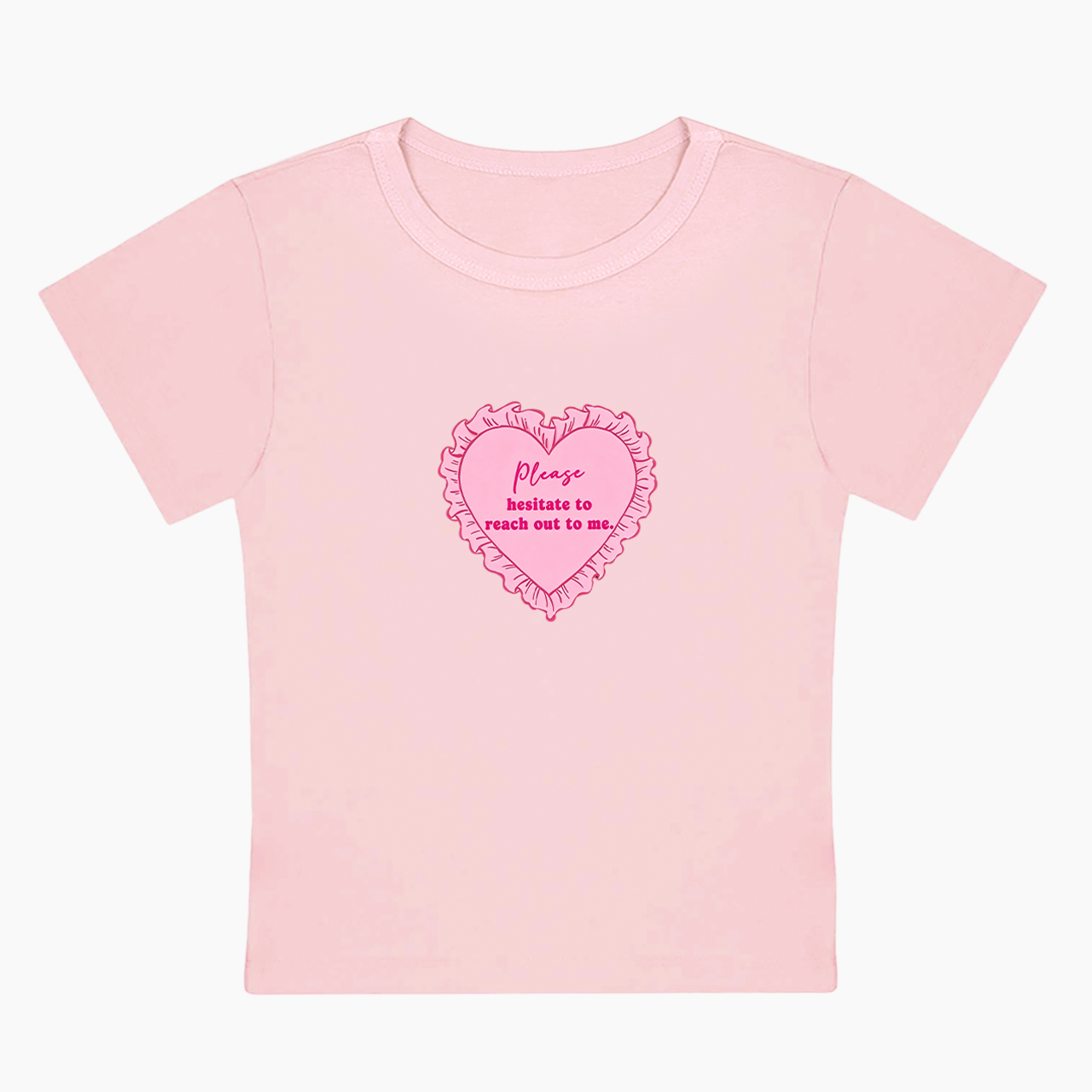 Please Hesitate To Reach Out To Me Baby Tee