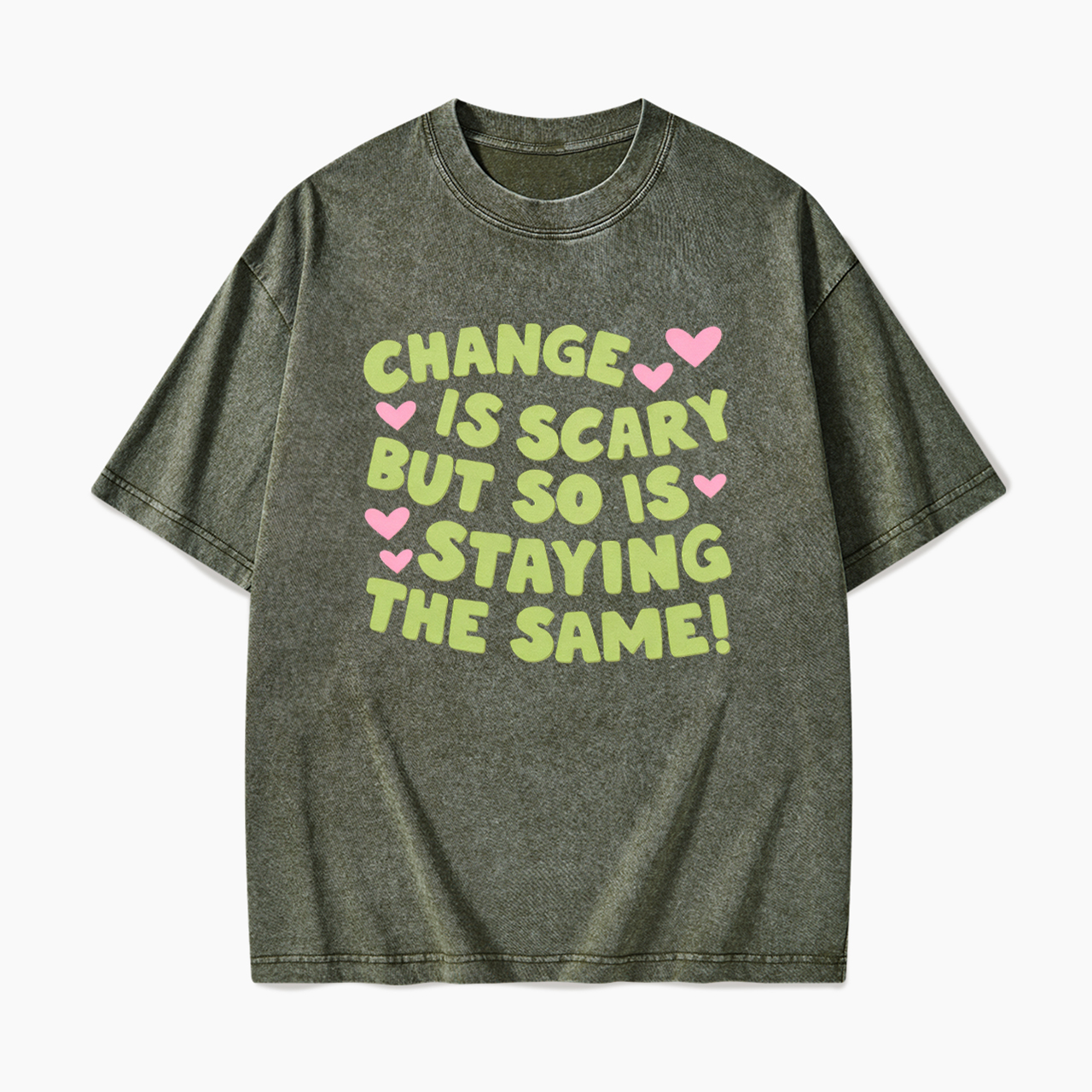 Change Is Scary But So Is Staying The Same Washed Tees