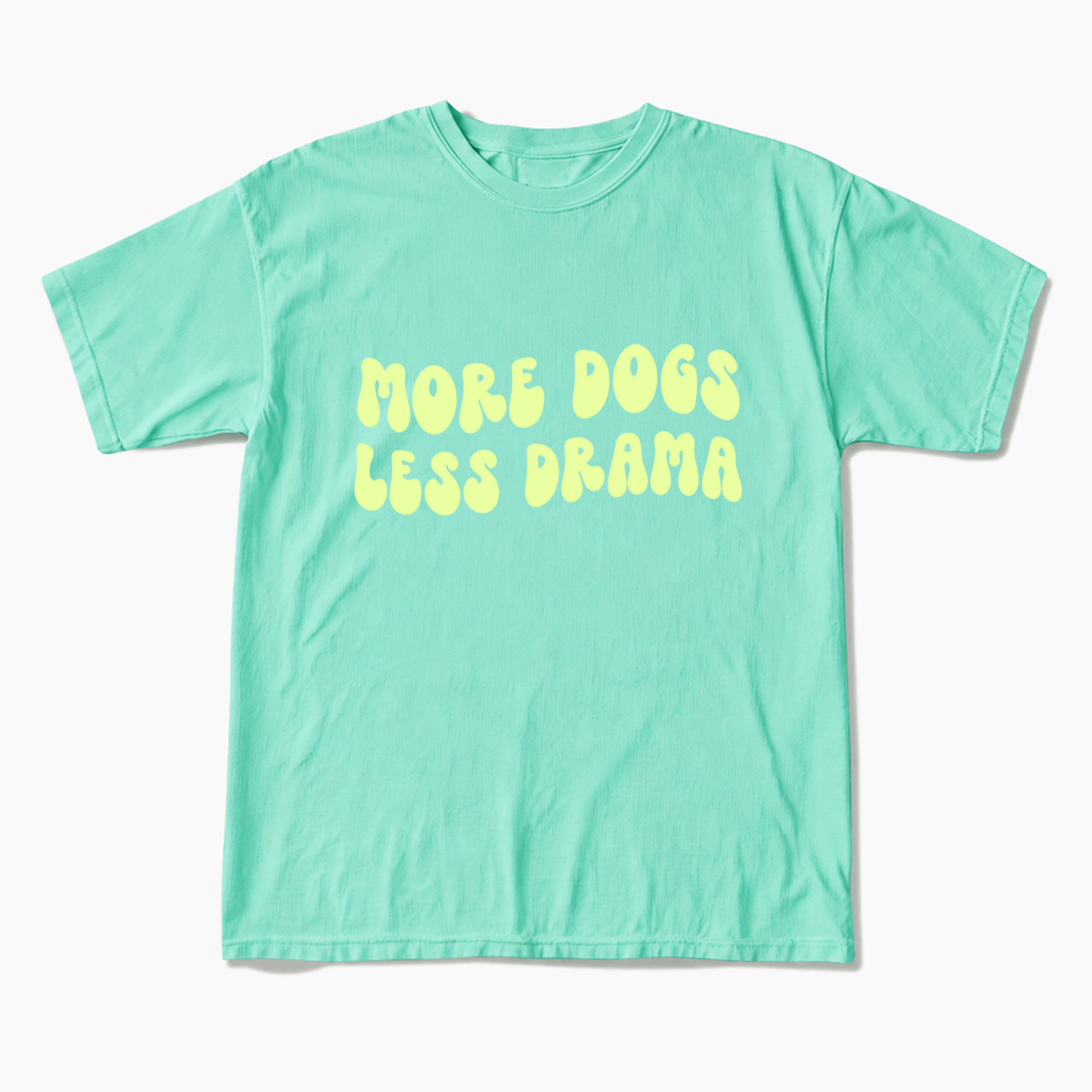 More Dogs Less Drama T Shirts